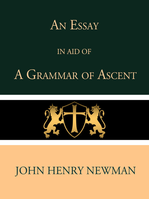 Title details for An Essay in Aid of a Grammar of Ascent by John Henry Newman - Wait list